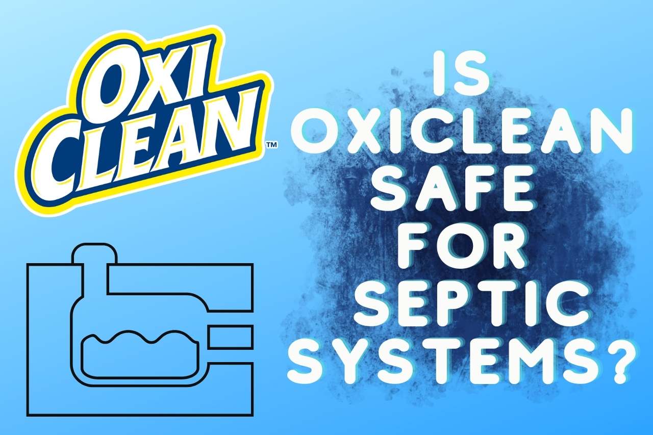 Is Oxiclean Safe for Septic Systems