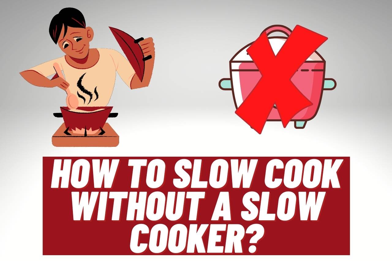 how to slow cook without a slow cooker