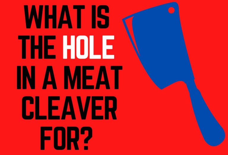 What Is the Hole in a Meat Cleaver For? The REAL Reason Explained