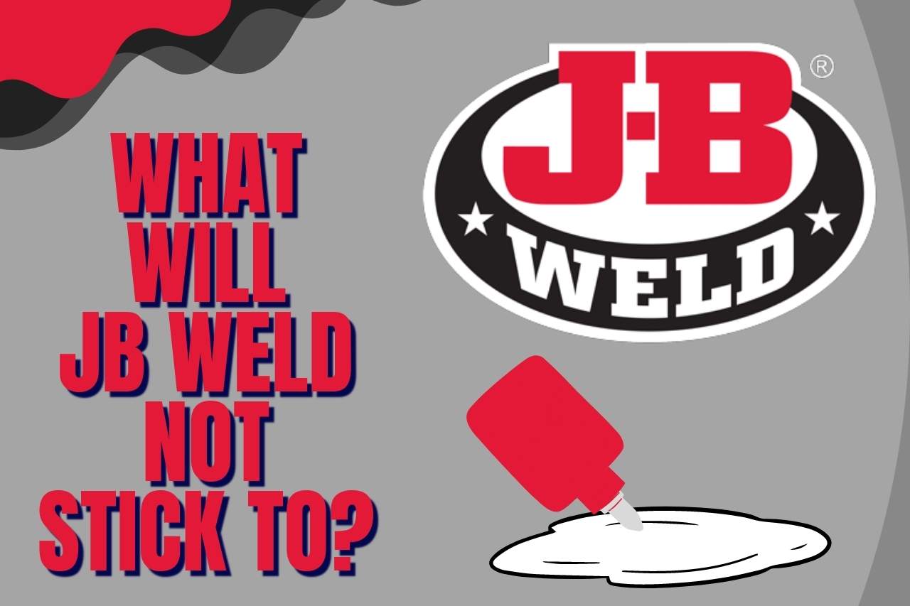 What Will JB Weld not Stick to