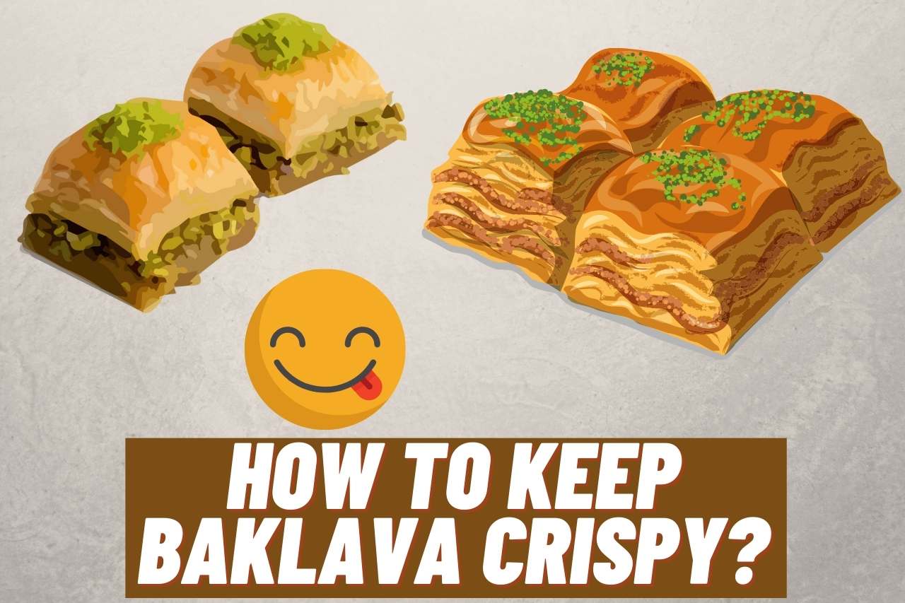 how to keep baklava crispy