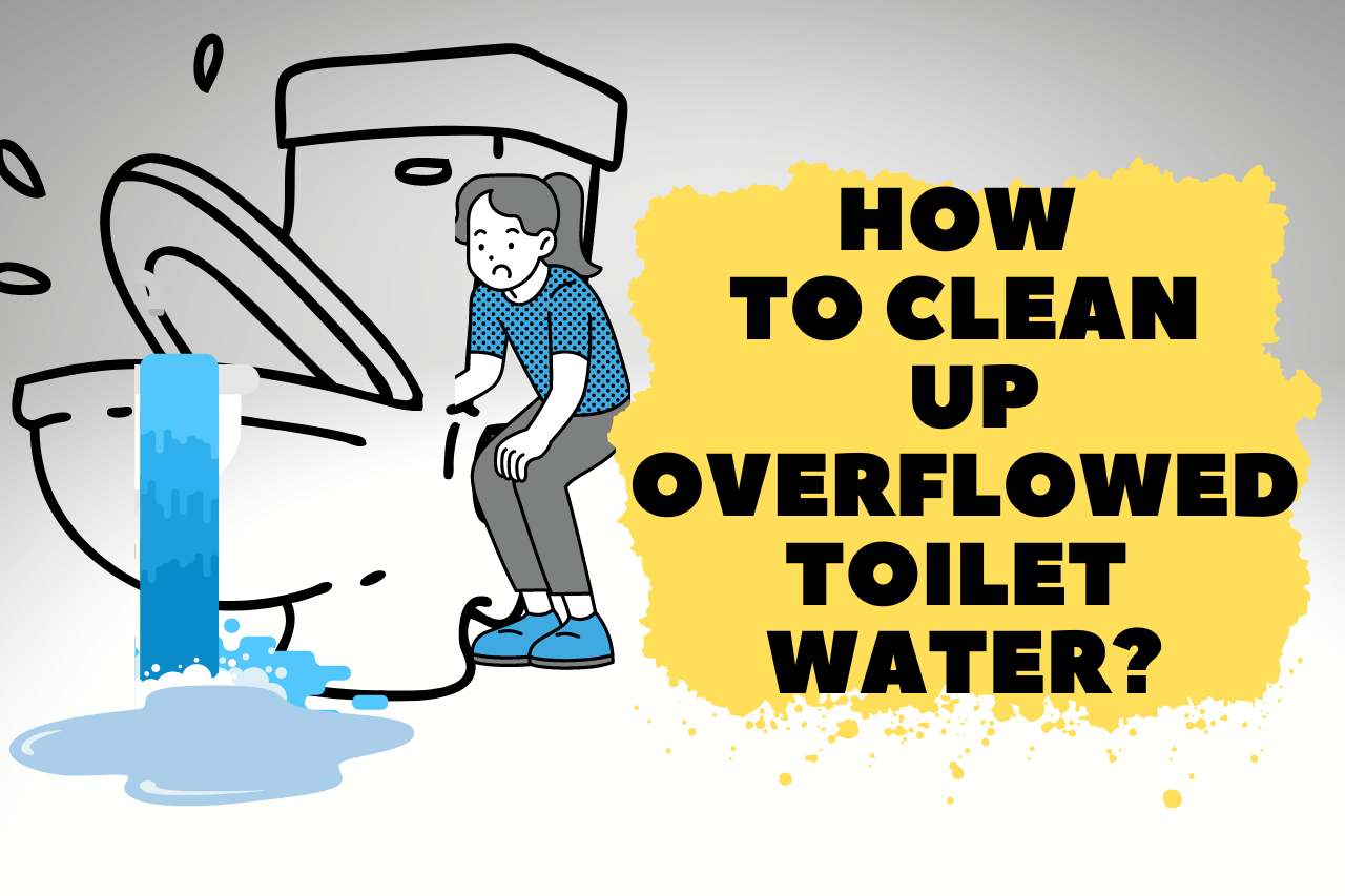 how to clean up overflowed toilet water