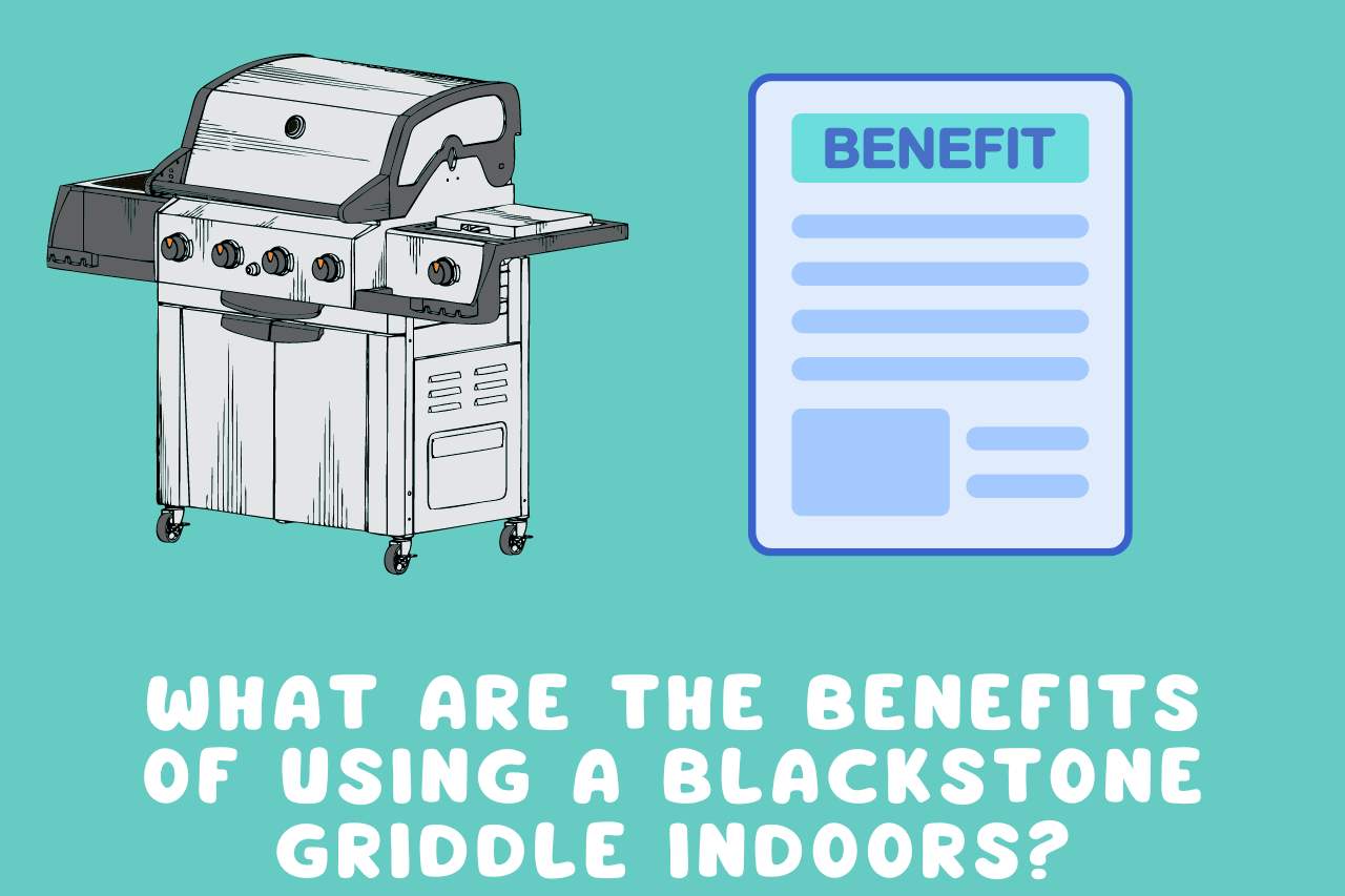 What are the Benefits of Using a Blackstone Griddle Indoors