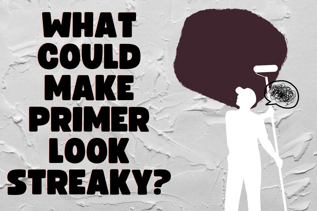 What Could Make Primer Look Streaky