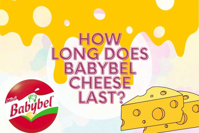 How Long Does Babybel Cheese Last [Unopened / In Fridge ]