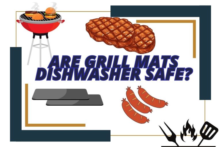 Are Grill Mats Dishwasher Safe? The Ultimate Guide