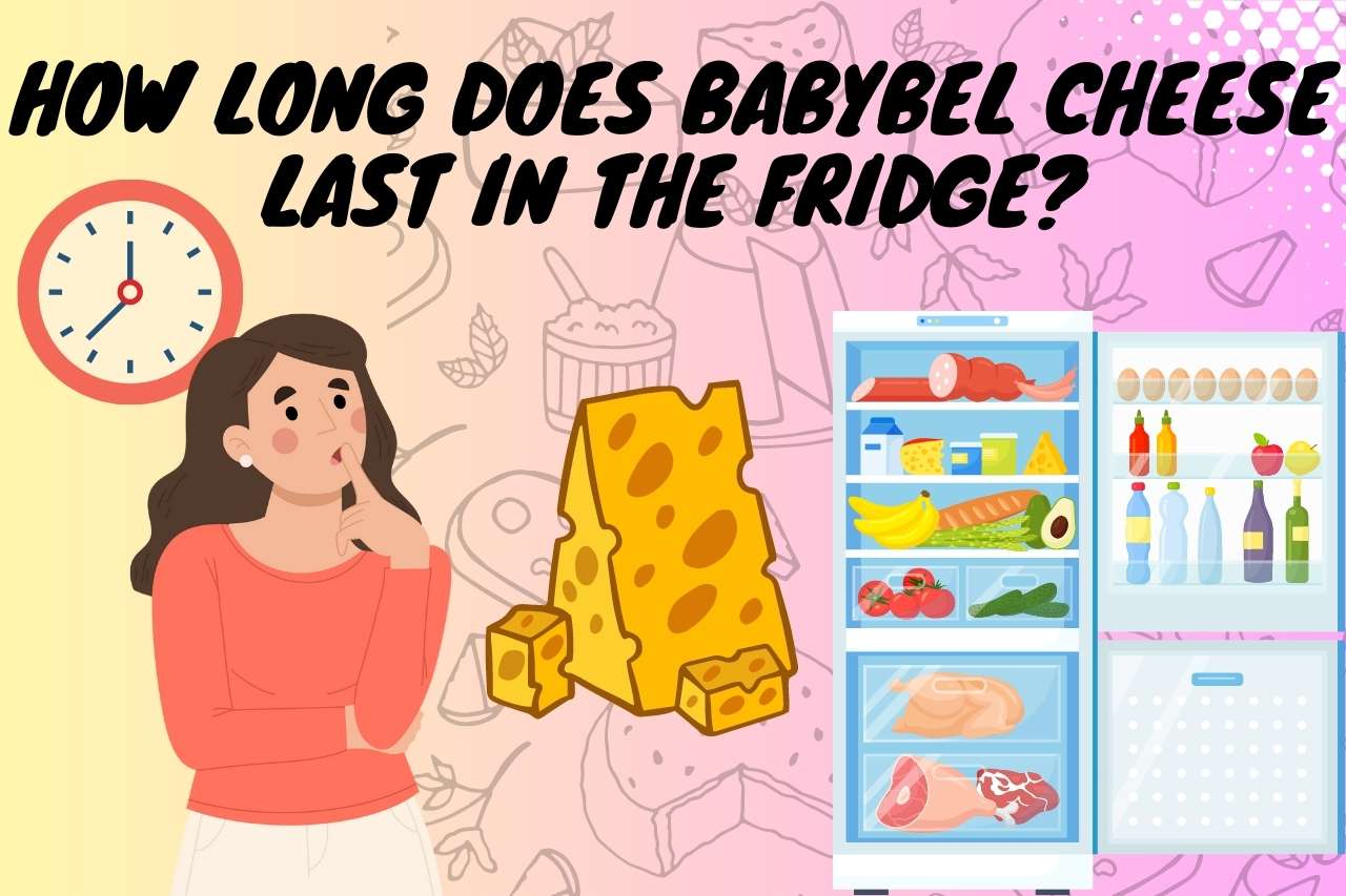 How long does Babybel cheese last in the fridge