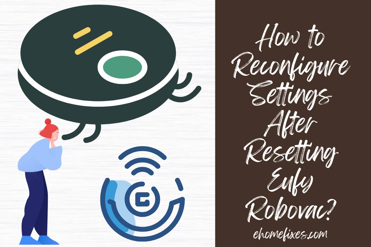 How to Reconfigure Settings After Resetting Eufy Robovac