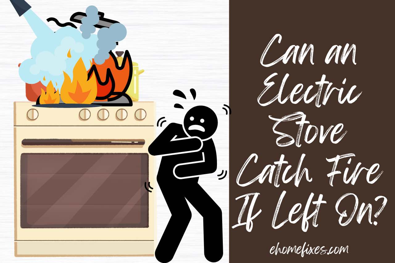 can an electric stove catch fire if left on