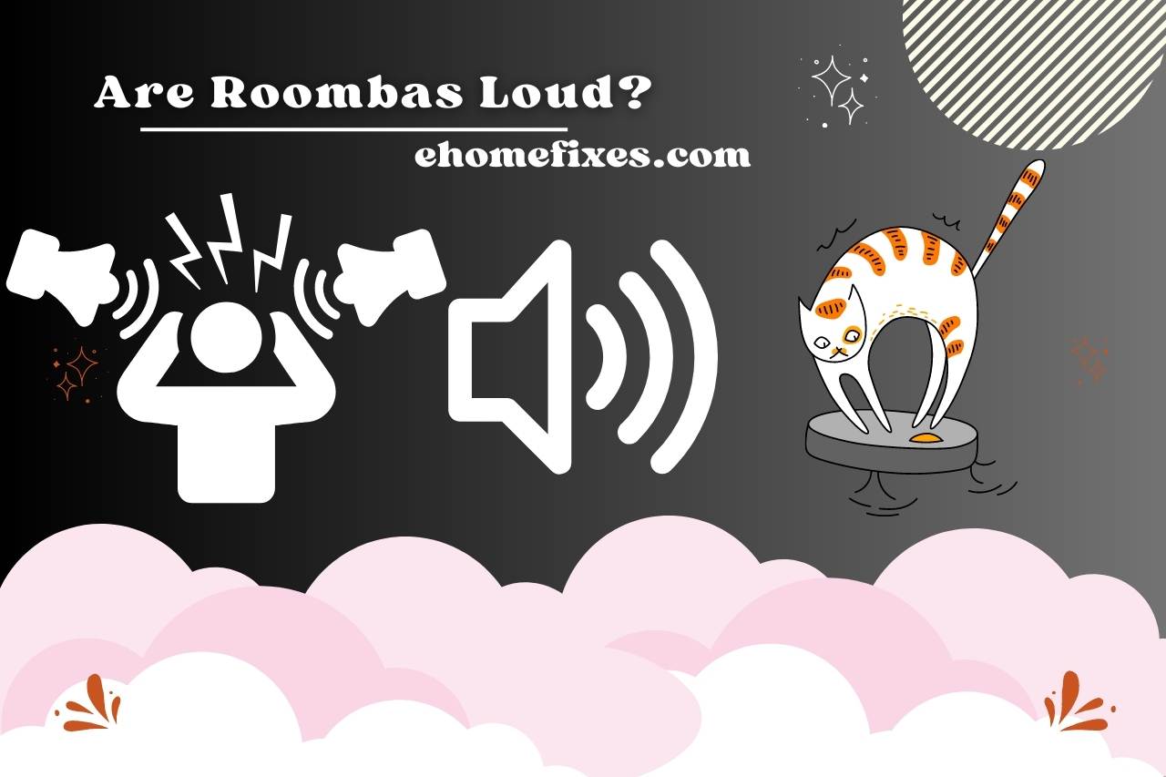 Are Roombas loud