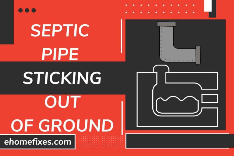 Septic Pipe Stepping Out of the Ground – (Causes, Risks & Solutions)