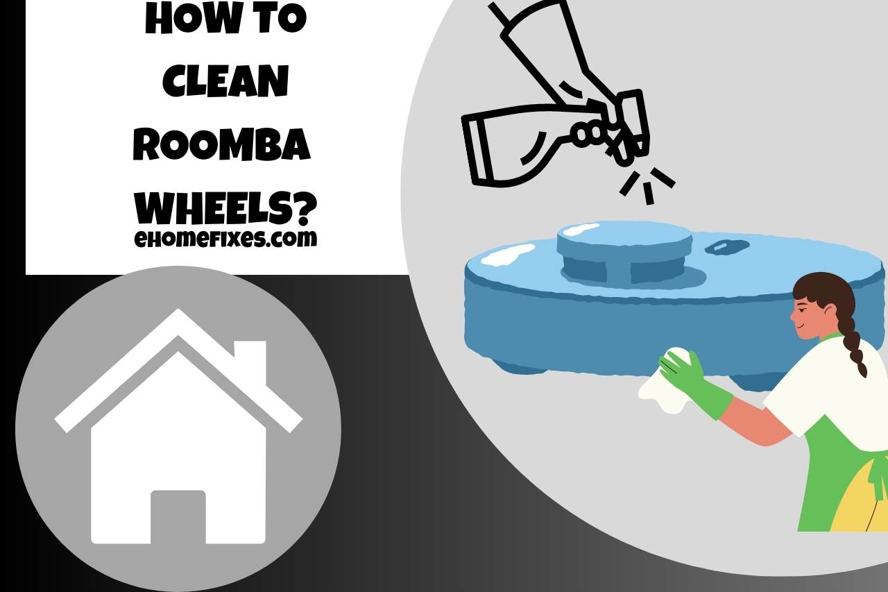 How to Clean Roomba Wheels