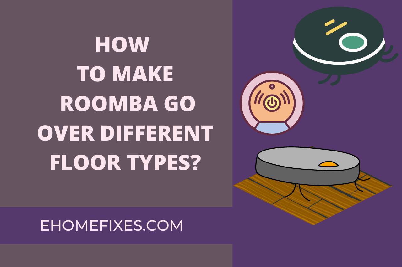 How to Make Roomba Go Over Different Floor Types