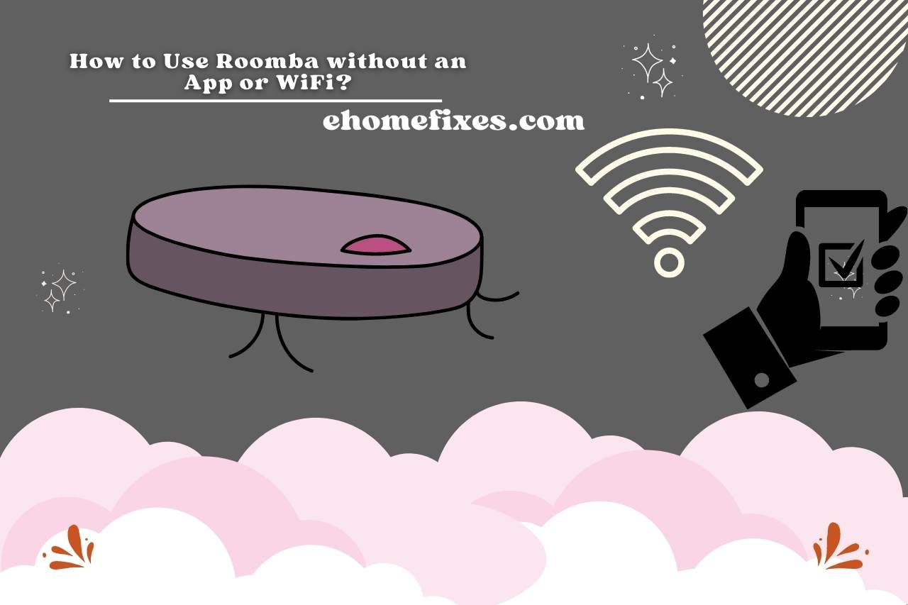 How to Use Roomba without an App or WiFi