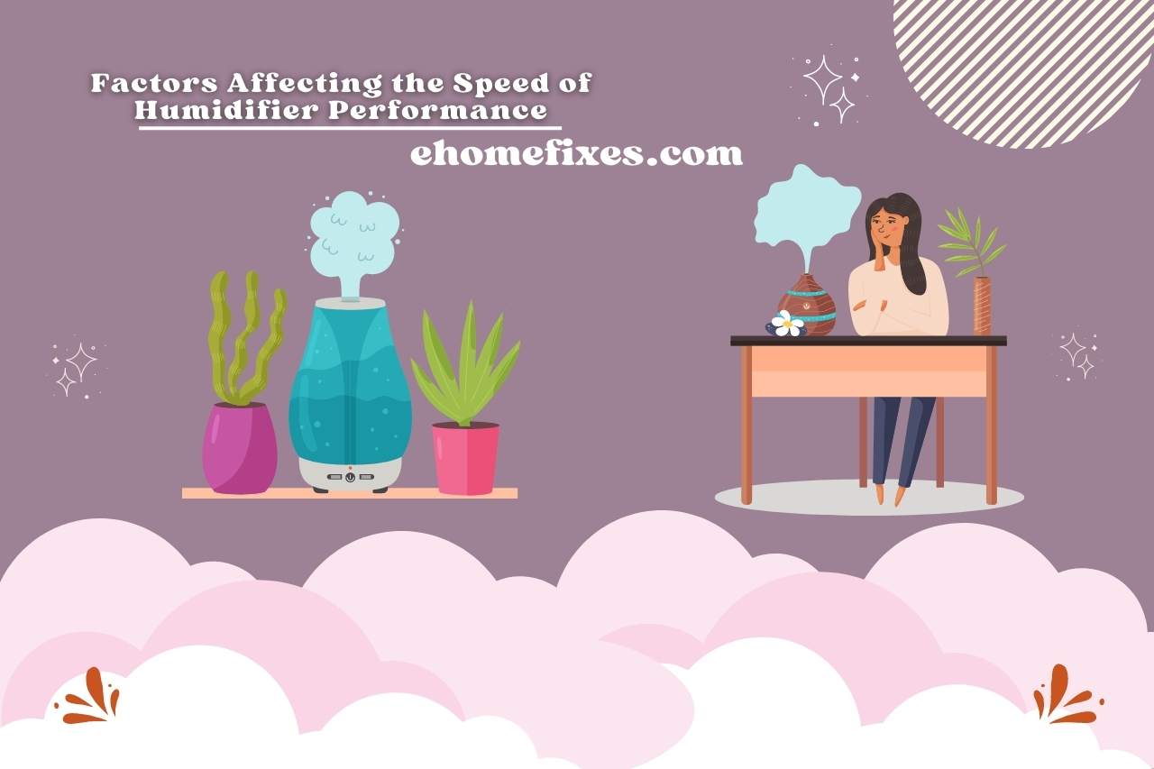 Factors Affecting the Speed of Humidifier Performance