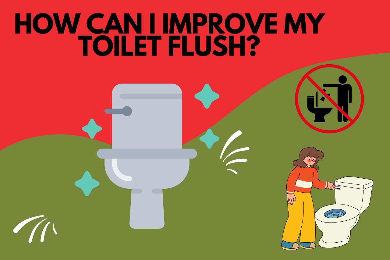 How Can I Improve My Toilet Flush?