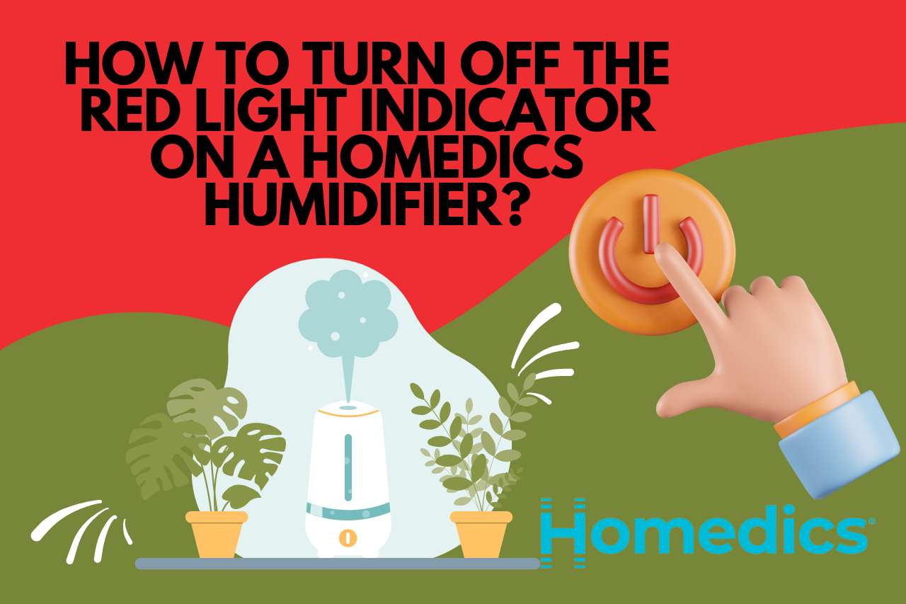 How To Turn Off The Red Light Indicator On A Homedics Humidifier?