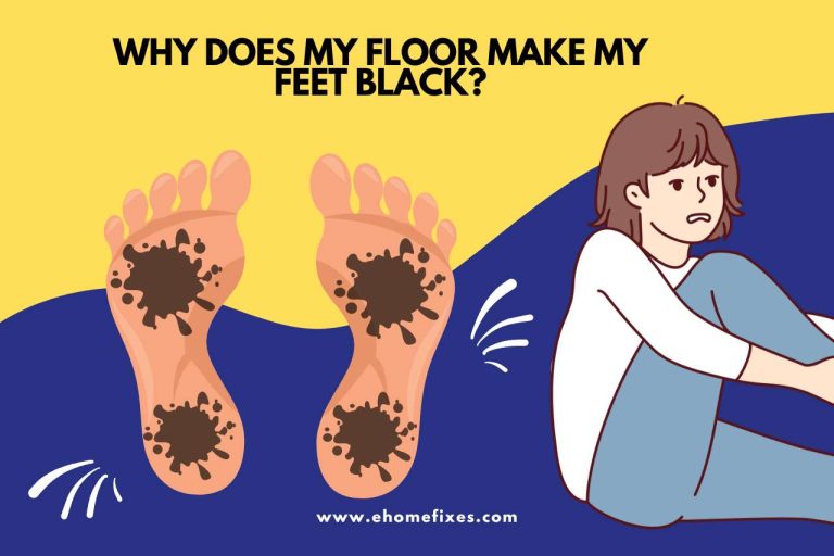 Why does My Floor Make My Feet Black? Uncovering the Mystery!