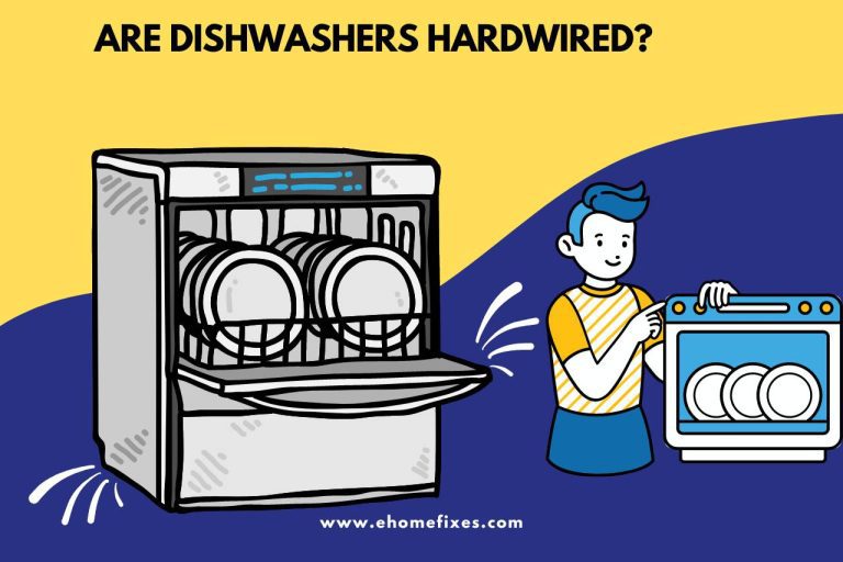 Are Dishwashers Hardwired? Understanding Dishwasher Wiring!