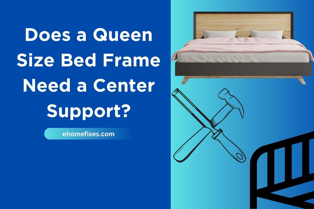 Does a queen size bed frame need a center support