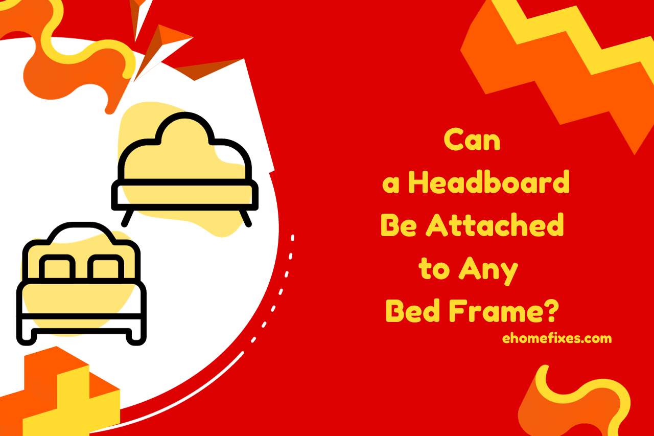 Can a Headboard be Attached to Any Bed Frame