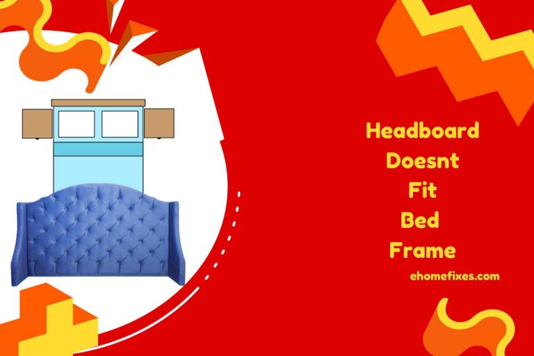 Headboard Doesn’t Fit Bed Frame – Mismatched Sizing!