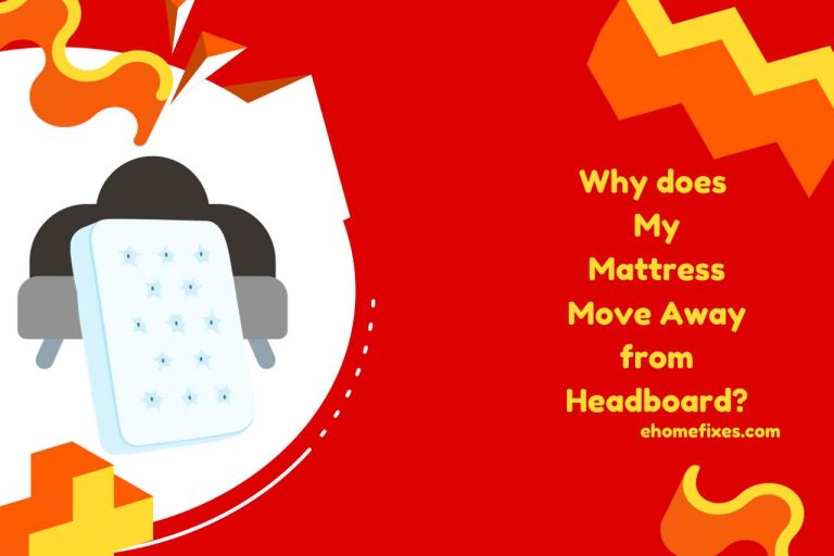 Why does My Mattress Move Away from Headboard? Exploring Common Causes!